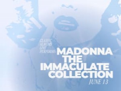 Classic Albums Live: The Immaculate Collection by Madonna at Dr. Phillips Center — Steinmetz Hall — Jun 13, 2026