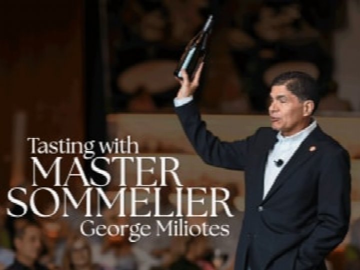 Tasting with Master Sommelier George Miliotes: The Blind Tasting Experience (August)