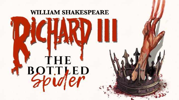 Richard III: The Bottled Spider